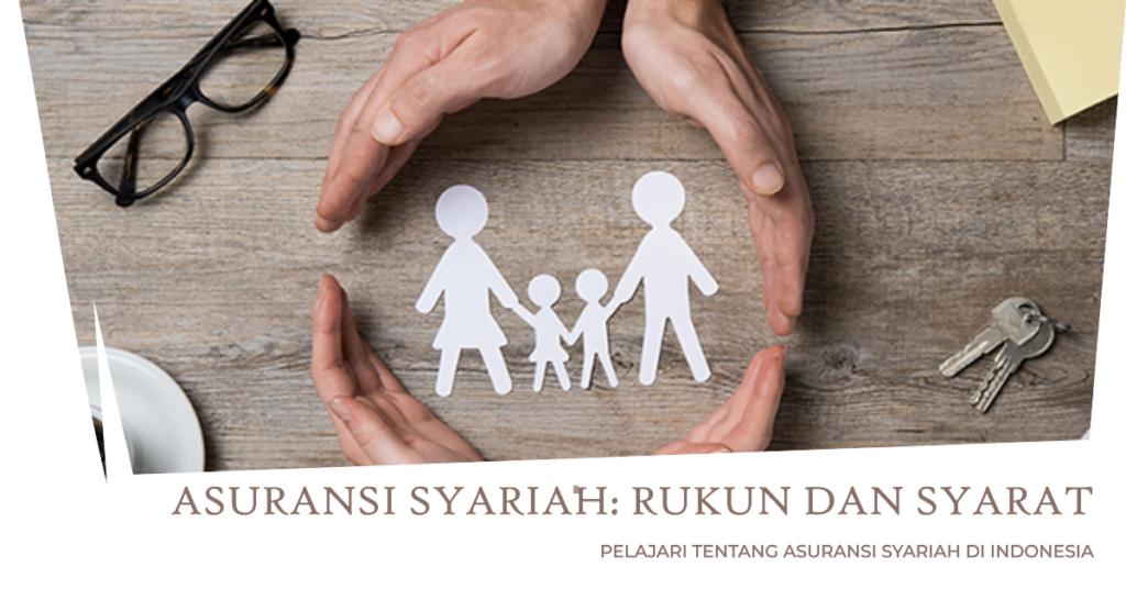 Apa itu Asuransi Syariah Rukun dan Syarat Asuransi Syariah di Indonesia